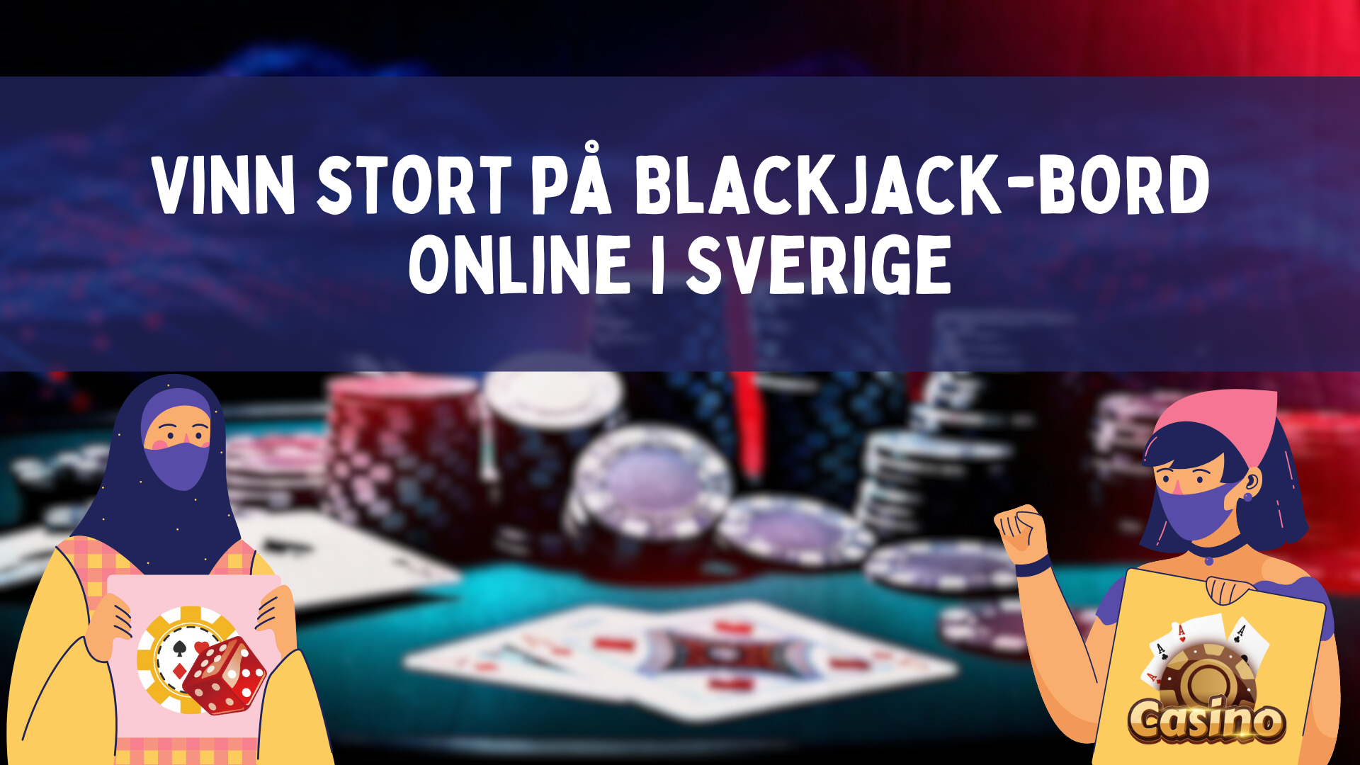Vinn stort på Blackjack-bord online i Sverige
