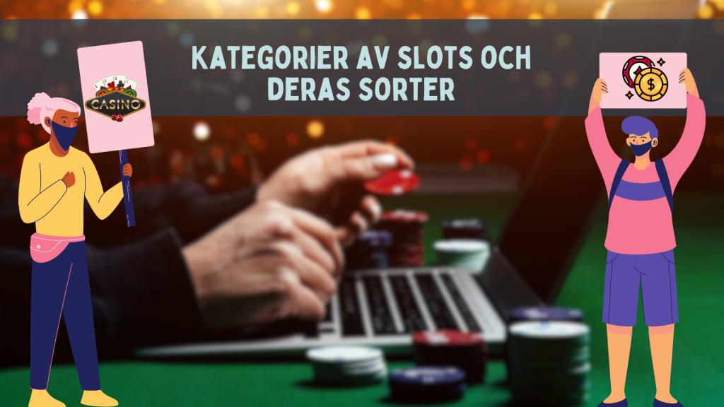 Kategorier av slots och deras sorter