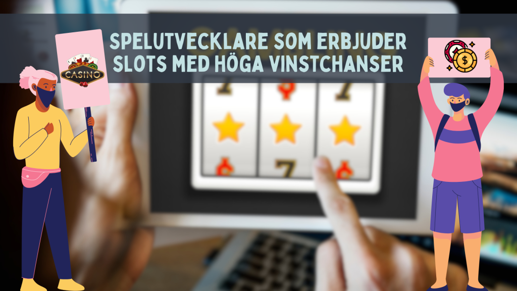 Spelutvecklare som erbjuder slots med höga vinstchanser
