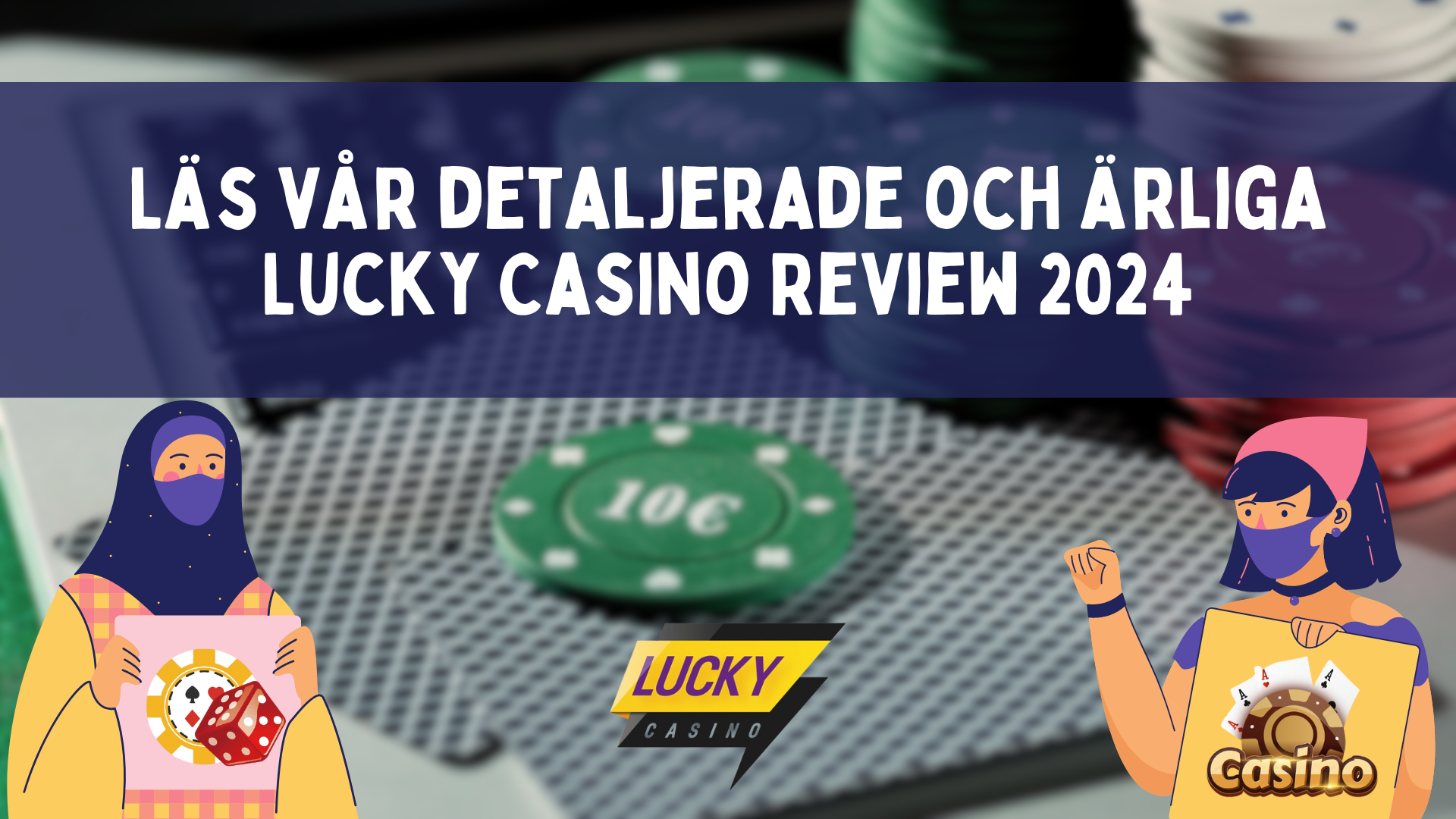 Läs vår detaljerade och ärliga Lucky Casino Review 2024
