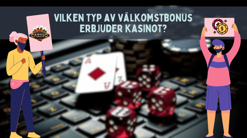 Vilken typ av välkomstbonus erbjuder kasinot?
