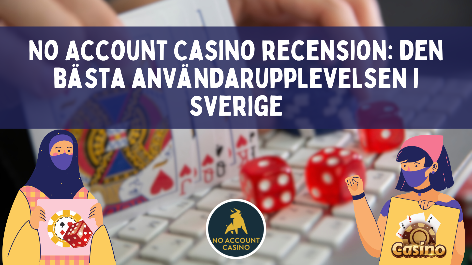 No Account Casino recension: den bästa användarupplevelsen i Sverige